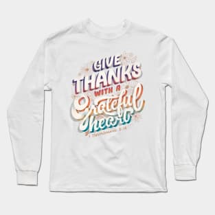 Give Thanks Grateful Heart 1 Thessalonians 5:18 Bible Quote Long Sleeve T-Shirt